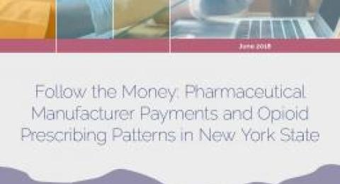 Follow the Money: Pharmaceutical Manufacturer Payments and Opioid Prescribing Patterns in New York State report cover