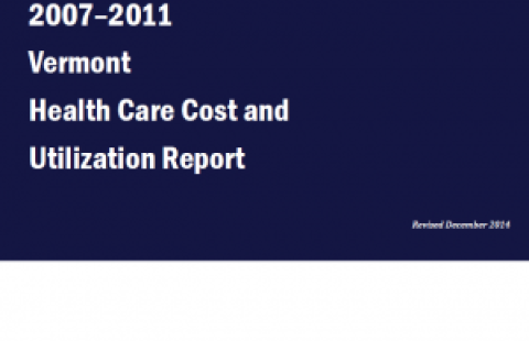 Cover page of 2007-2011 Vermont Health Care Cost and Utilization Report