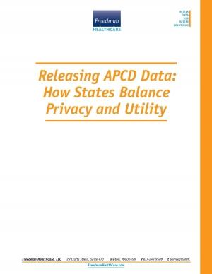 Cover page of Releasing APCD Data: How States Balance Privacy and Utility